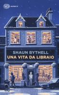 Una vita da libraio di Shaun Bythell edito da Einaudi