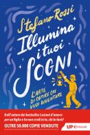 Illumina i tuoi sogni. L'arte di capire chi vuoi diventare di Stefano Rossi edito da Feltrinelli