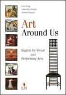 Art around us. English for visual and performing arts. Con audiocassetta. Per le Scuole superiori di Katharine L. Clegg, Rosa G. Orlandi, Joanna Regazzi edito da Clitt