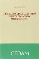 Il problema della legittimità nell'ordinamento amministrativo di Alessandro Gioffi edito da CEDAM