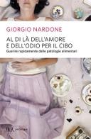 Al di là dell'amore e dell'odio per il cibo di Giorgio Nardone edito da Rizzoli