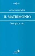 Il matrimonio. Teologia e vita di Antonio Miralles edito da San Paolo Edizioni
