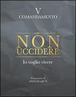 Non uccidere. Io voglio vivere. V comandamento di Anselm Grün edito da San Paolo Edizioni