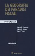 La geografia dei paradisi fiscali di Michele Carbone, Michele Bosco, Luigi Petese edito da Ipsoa
