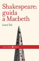 Shakespeare: Guida a «Macbeth» di Laura Tosi edito da Carocci