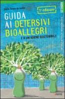 Guida ai detersivi bioallegri e a un'igiene sostenibile di M. Teresa De Nardis edito da EMI