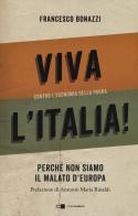 Viva l'Italia! Contro l'economia della paura. Perché non siamo il malato d'Europa di Francesco Bonazzi edito da Chiarelettere