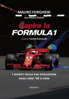 Capire la Formula 1. Dal '60 alla rivoluzione 2022. Ediz. ampliata di Mauro Forghieri, Marco Giachi edito da Minerva Edizioni (Bologna)
