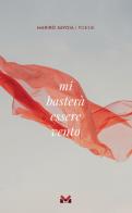 Mi basterà essere vento di Marirò Savoia edito da Milella