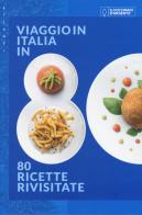 Il Cucchiaio d'Argento. Atlanti. Viaggio in Italia in 80 ricette rivisitate edito da Editoriale Domus