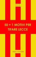 50+1 motivi per tifare Lecce di U.V.S edito da Silele