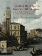 Capolavori della pittura veneziana del Settecento dalle collezioni dell'Accademia Carrara di Bergamo. Catalogo della mostra. Ediz. italiana e inglese edito da Silvana