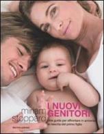 I nuovi genitori. Una guida per affrontare in armonia la nascita del primo figlio di Miriam Stoppard edito da Mondadori Electa