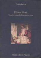 Il Sacro Graal. Tra mito, leggenda, letteratura e storia di Emilio Renda edito da Sellerio Editore Palermo