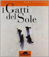 Gatti del sole di Hans Silvester edito da Ugo Mursia Editore