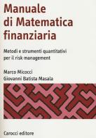 Manuale di matematica finanziaria. Metodi e strumenti quantitativi per il risk management di Marco Micocci, Giovanni Batista Masala edito da Carocci