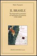 Il Brasile. Tra imperativi economici ed aspirazioni di potenza (1945-2000) di Mario Trampetti edito da Franco Angeli