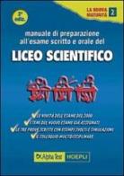 Manuale di preparazione all'esame scritto e orale del Liceo scientifico di Loredana Mola edito da Alpha Test