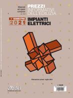 Prezzi informativi dell'edilizia. Impianti elettrici. 1º semestre 2021 edito da DEI