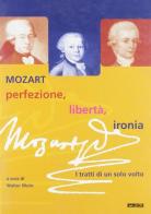 Mozart: perfezione, libertà, ironia. I tratti di un solo volto. Catalogo della mostra (2005) edito da Itaca (Castel Bolognese)