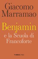 Benjamin e la scuola di Francoforte di Giacomo Marramao edito da Mimesis