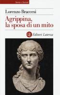 Agrippina, la sposa di un mito di Lorenzo Braccesi edito da Laterza