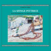 La sfinge pittrice. Lucy Flannigan, un mistero di Capri di Claretta Cerio edito da Edizioni La Conchiglia