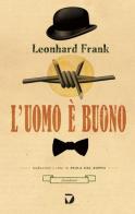 L'uomo è buono di Leonhard Frank edito da Del Vecchio Editore