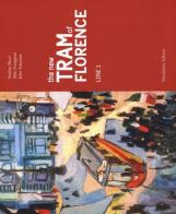 The new tram of Florence. Line 1. Ediz. illustrata di Andrea Bacci, Aldo Frangioni, John Stammer edito da Maschietto Editore