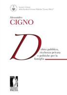 Debito pubblico, ricchezza privata e politiche per la famiglia di Alessandro Cigno edito da Firenze University Press