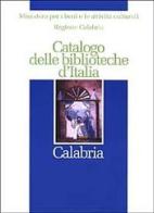 Catalogo delle biblioteche d'Italia. Calabria edito da Ist. Centrale Catalogo Unico