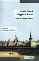 Viaggio in Russia di Lewis Carroll edito da Ibis