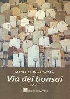 La via dei bonsai di Manel Alonso Català edito da Nemapress