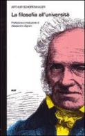 La filosofia all'università di Arthur Schopenhauer edito da Monte Università Parma