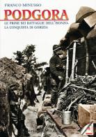 Podgora. Le prime sei battaglie dell'Isonzo. La conquista di Gorizia di Franco Minusso edito da Rossato