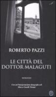 Le città del dottor Malaguti di Roberto Pazzi edito da Corbo Editore