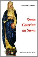 Santa Caterina da Siena di Lodovico Ferretti edito da Cantagalli