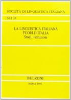 La linguistica italiana fuori d'Italia. Studi, istituzioni edito da Bulzoni