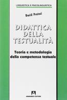 Didattica della testualità. Teoria e metodologia della competenza testuale di David Pratesi edito da Armando Editore