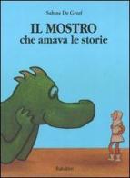 Il mostro che amava le storie. Ediz. illustrata di Sabine De Greef edito da Babalibri