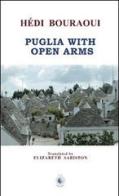 Puglia with open arms di Hédi Bouraoui edito da Wip Edizioni