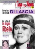 Maria Teresa Di Lascia, la vita di un angelo ribelle di Antonio Blasotta edito da Il Castello Edizioni