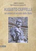 Augusto Ciuffelli. Un umbro al servizio dello Stato di Pierfrancesco Quaglietti, Umberto Maiorca edito da Pagine Sì