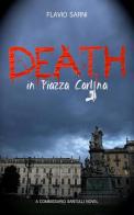 Death in piazza Carlina. A commissario Santulli novel di Flavio Sarni edito da ilmiolibro self publishing