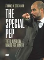 The special Pep. Tutto Guardiola minuto per minuto di Stefano De Cristofaro edito da Ultra