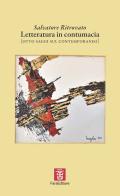 Letteratura in contumacia (otto saggi sul contemporaneo) di Salvatore Ritrovato edito da Fara