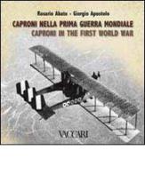 Caproni nella prima guerra mondiale. Ediz. italiana e inglese di Rosario Abate, Giorgio Apostolo edito da Vaccari