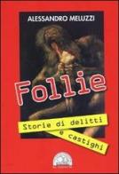 Follie. Storie di delitti e castighi di Alessandro Meluzzi edito da Politeia (Torino)