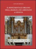 Il monumentale organo della basilica di Carignano a Genova di Giancarlo Bertagna edito da Agorà & Co. (Lugano)