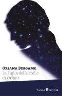La figlia delle stelle di Orione di Oriana Bergamo edito da Safarà Editore
